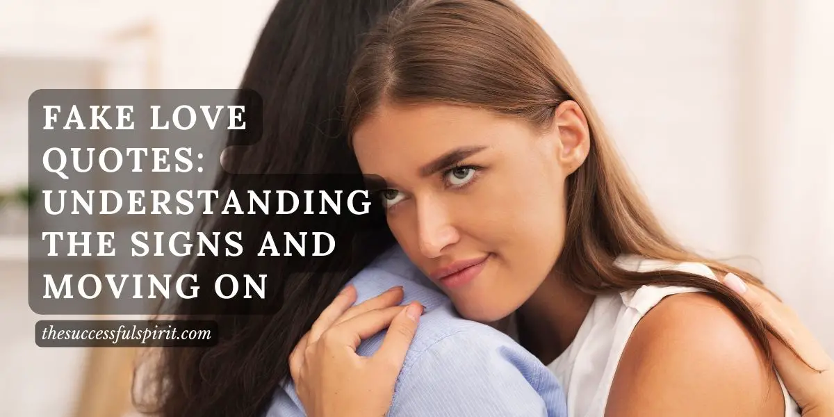 Fake Love Quotes Understanding the Signs and Moving On Successful Spirit