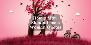 How-a-Man-Should-Love-a-Woman-Quotes