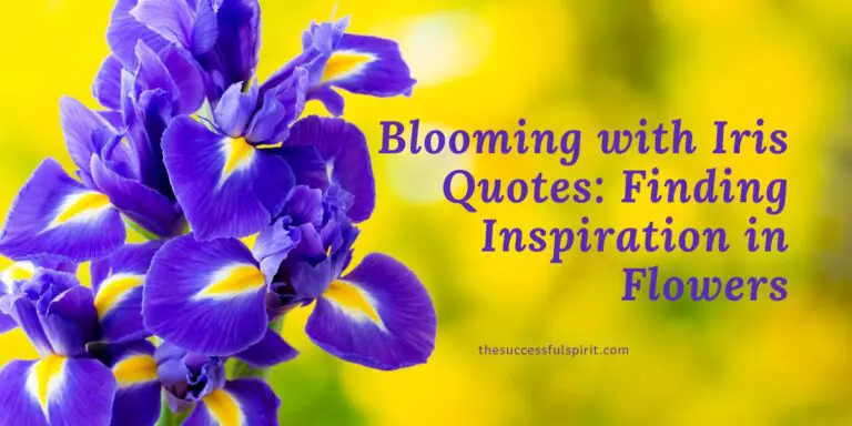 226 Inspiring Iris Quotes That Will Help You See the Beauty in Life