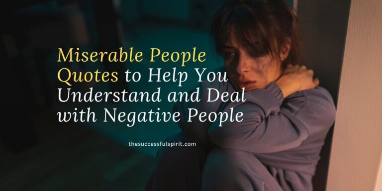 100 Miserable People Quotes to Help You Understand and Deal with Negative People