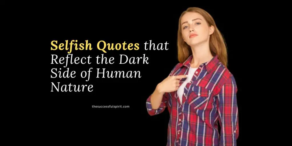 Selfish Quotes that Reflect the Dark Side of Human Nature