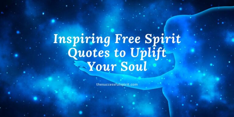 Inspiring Free Spirit Quotes to Uplift Your Soul