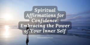 Spiritual Affirmations for Confidence: Embracing the Power of Your Inner Self 9 Spiritual-Affirmations-for-Confidence