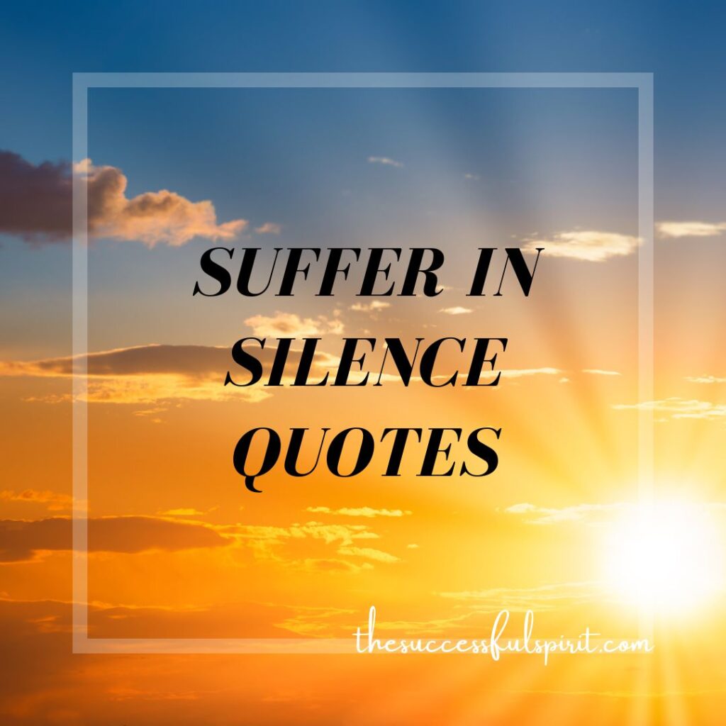 Silence Quotes: Hurt, Move, Relationship, Woman, Attitude, Power, and Suffer