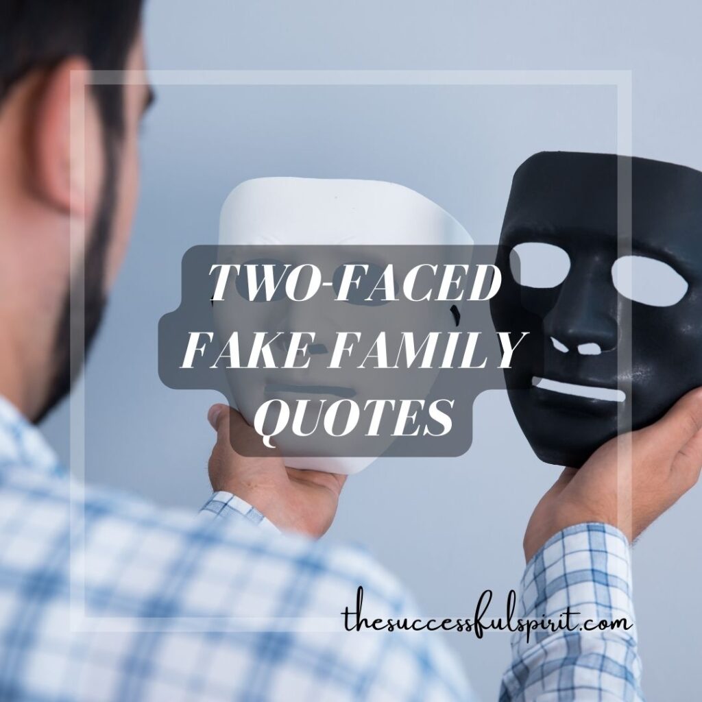 Fake Family Quotes: Dealing with Two-Faced Relatives and Toxic Family Members