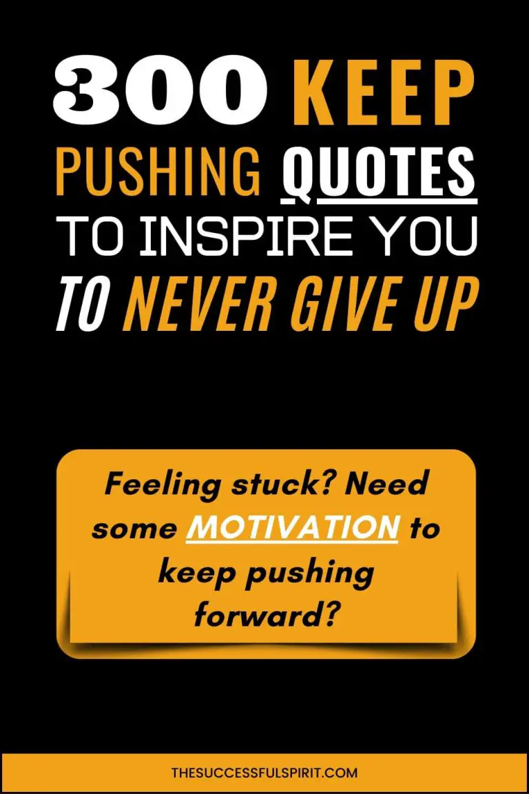 300 Keep Pushing Quotes to Inspire You to Never Give Up