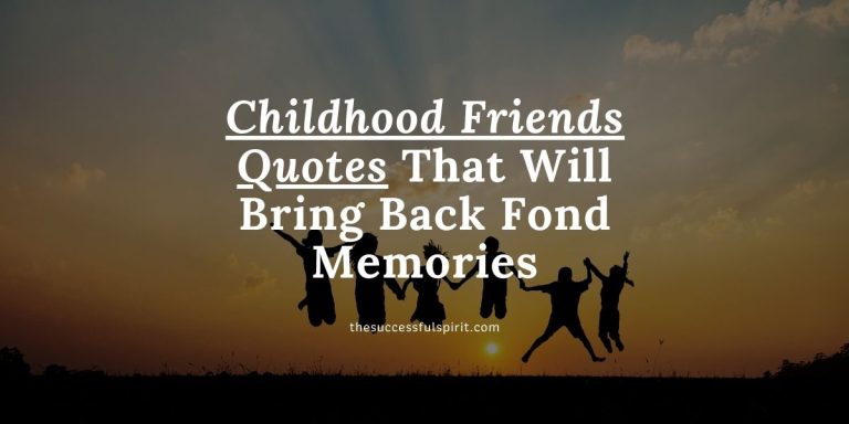 Childhood Friends Quotes That Will Bring Back Fond Memories