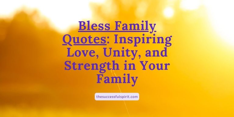 Bless Family Quotes: Inspiring Love, Unity, and Strength in Your Family