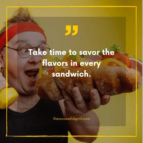 202 Delicious Sandwiches Quotes to Satisfy Your Hunger for Inspiration 22 202 Delicious Sandwiches Quotes to Satisfy Your Hunger for Inspiration