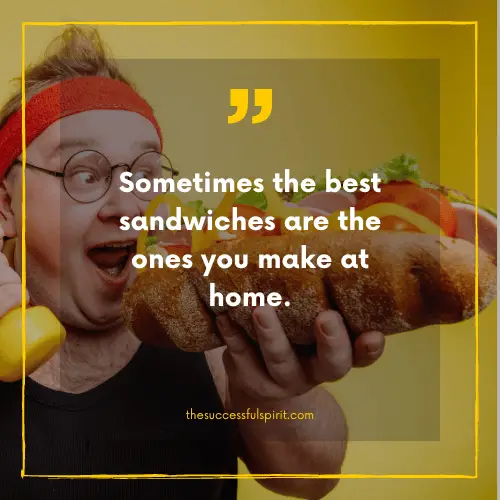 202 Delicious Sandwiches Quotes to Satisfy Your Hunger for Inspiration