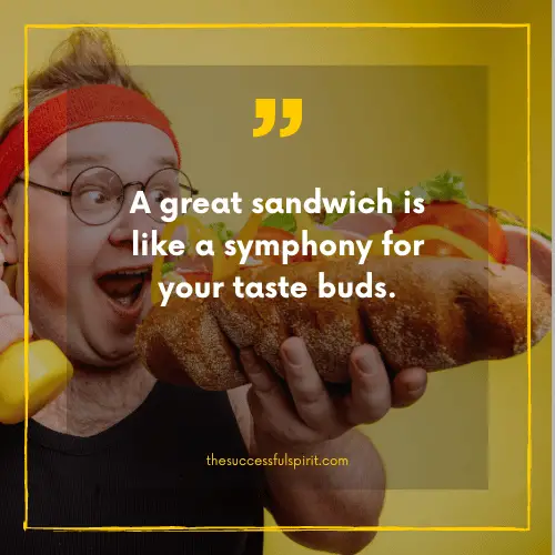 202 Delicious Sandwiches Quotes to Satisfy Your Hunger for Inspiration