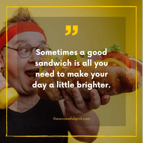 202 Delicious Sandwiches Quotes to Satisfy Your Hunger for Inspiration