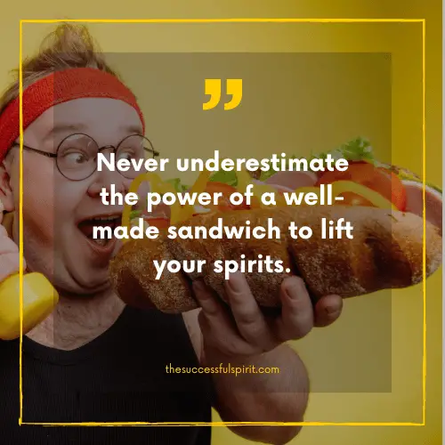 202 Delicious Sandwiches Quotes to Satisfy Your Hunger for Inspiration